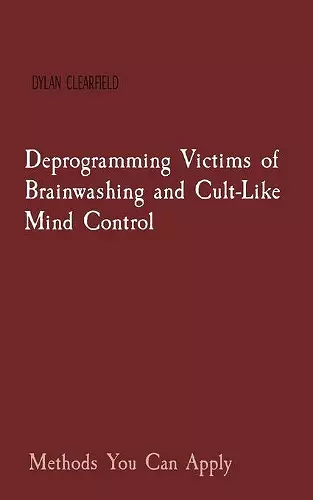 Deprogramming Victims of Brainwashing and Cult-Like Mind Control cover