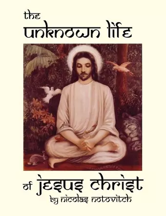 The Unknown Life of Jesus Christ cover