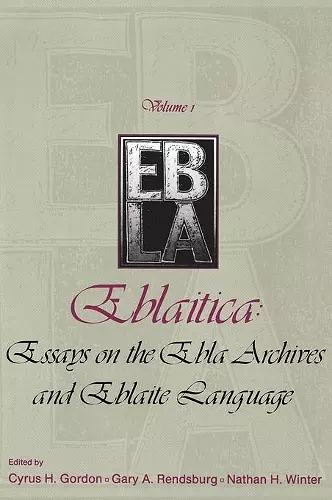 Eblaitica: Essays on the Ebla Archives and Eblaite Language, Volume 1 cover