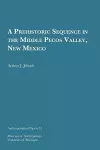 A Prehistoric Sequence in the Middle Pecos Valley, New Mexico Volume 31 cover