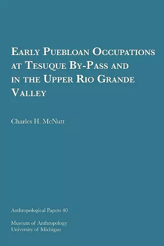 Early Puebloan Occupations at Tesuque By-Pass and in the Upper Rio Grande Valley Volume 40 cover