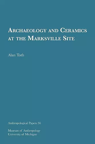 Archaeology and Ceramics at the Marksville Site Volume 56 cover