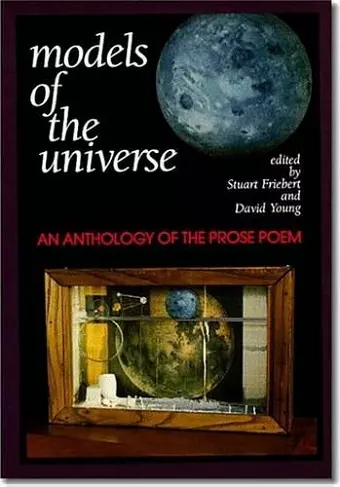 Models of the Universe – An Anthology of the Prose Poem cover