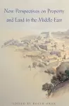 New Perspectives on Property and Land in the Middle East cover