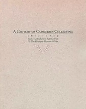 A Century of Capricious Collecting, 1877-1970 cover