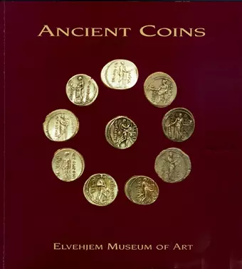 Ancient Coins at the Elvehjem Museum of Art cover