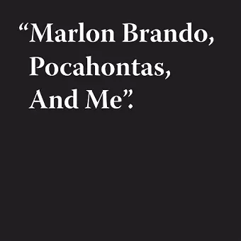 Jeremy Deller: Marlon Brando, Pocahontas, And Me cover