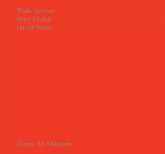 Wade Guyton, Peter Fischli, David Weiss cover