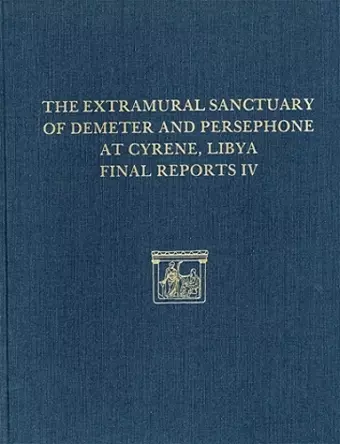 The Extramural Sanctuary of Demeter and Persepho – The Small Finds, the Glass, the Faunal Analysis cover