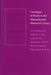 Catalogue of Books In The Massachusetts Historical Library-An Annotated Edition of The 1796 Library Catalogue of The Massachusetts His cover