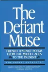 The Defiant Muse: French Feminist Poems from the Middl cover