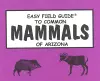 Easy Field Guide to Common Mammals of Arizona cover