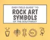 Easy Field Guide to Rock Art Symbols of the Southwest cover