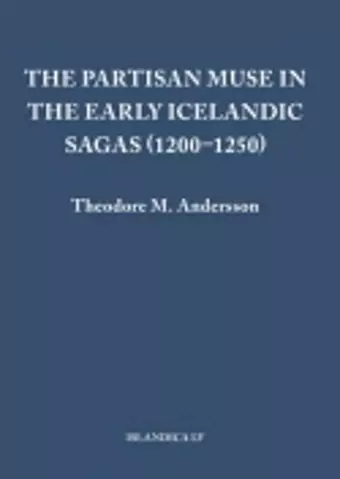 The Partisan Muse in the Early Icelandic Sagas (1200–1250) cover