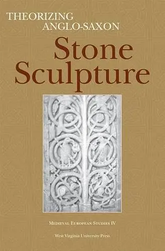 Theorizing Anglo-Saxon Stone Sculpture cover