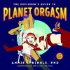 The Explorer's Guide To Planet Orgasm cover