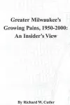 Greater Milwaukee's Growing Pains, 1950-2000 cover
