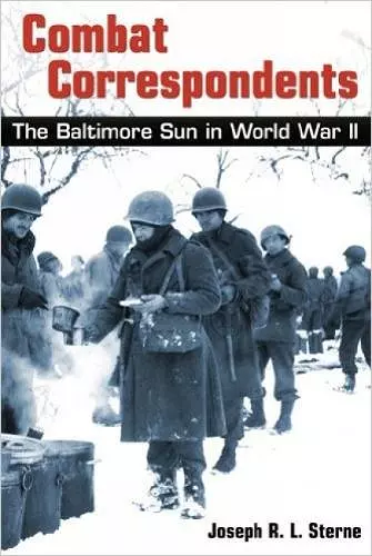 Combat Correspondents – The Baltimore Sun in World War II cover