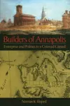 Builders of Annapolis – Enterprise and Politics in a Colonial Capital cover