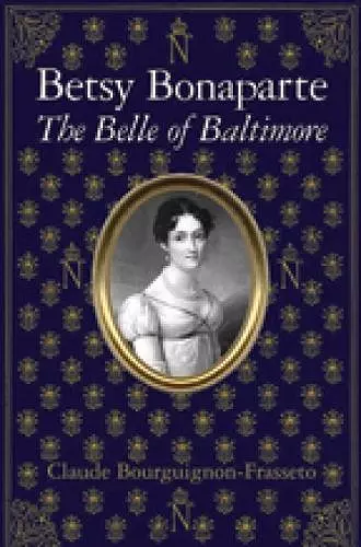 Betsy Bonaparte – The Belle of Baltimore cover