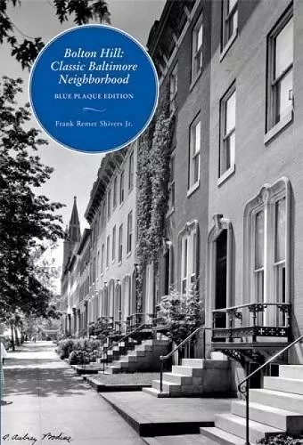 Bolton Hill – Classic Baltimore Neighborhood: Blue Plaque Edition cover