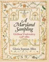 A Maryland Sampling – Girlhood Embroidery 1738–1860 cover