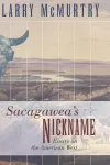 Sacagawea'S Nickname: Essays on the American West cover
