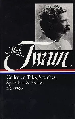 Mark Twain: Collected Tales, Sketches, Speeches, and Essays Vol. 1 1852-1890  (LOA #60) cover