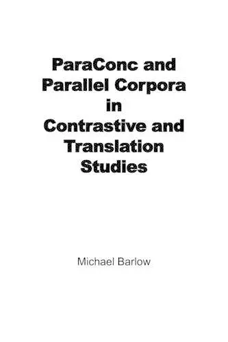 ParaConc and Parallel Corpora in Contrastive and Translation Studies cover