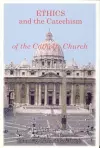 Ethics and the Catechism of the Catholic Church cover