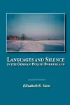 Languages and Silence in the German-Polish Borderland cover