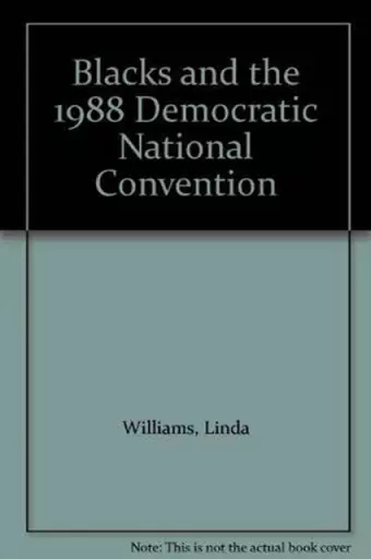 Blacks and the 1988 Democratic National Convention cover