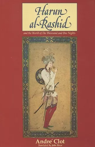 Harun al-Rashid and the World of The Thousand and One Nights cover