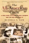 All-American Crew: A True Story of a World War II Bomber and the Men Who Flew It cover