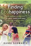 Finding Ecohappiness: Fun Nature Activities to Help Your Kids Feel Happier and Calmer cover
