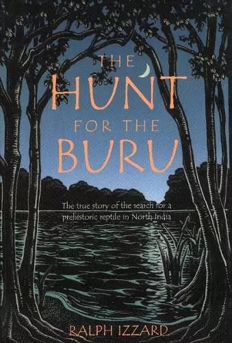 Hunt for the Buru: The True Story of the Search for a Prehistroic Reptile in North India cover