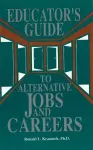 Educator's Guide to Alternative Jobs & Careers cover