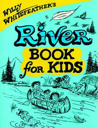 Willy Whitefeather's River Book for Kids cover