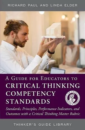 A Guide for Educators to Critical Thinking Competency Standards cover