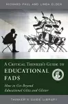 A Critical Thinker's Guide to Educational Fads cover