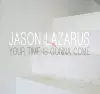 Jason Lazarus: Your Time Is Gonna Come cover