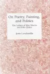 On Poetry, Painting, and Politics cover
