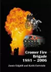Cromer Fire Brigade 1881 - 2006 cover
