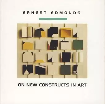 Ernest Edmonds on New Constructs in Art cover