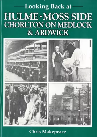 Looking Back at Hulme, Moss Side, Chorlton on Medlock and Ardwick cover