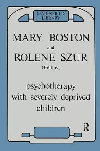 Psychotherapy with Severely Deprived Children cover