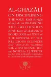 Al-Ghazali on Disciplining the Soul & on Breaking the Two Desires cover