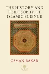 The History and Philosophy of Islamic Science cover