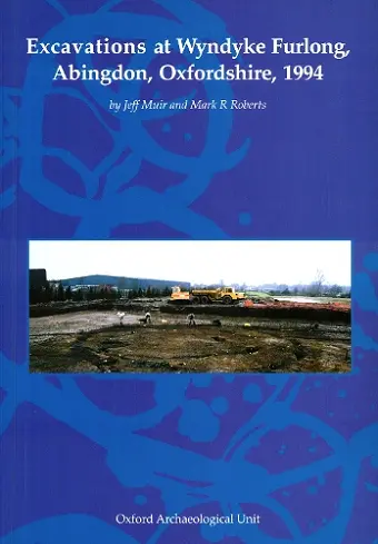 Excavations at Wyndyke Furlong, Abingdon, Oxfordshire, 1994 cover