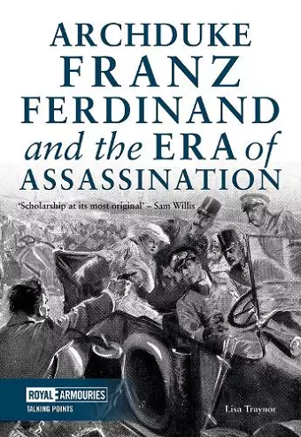 Archduke Franz Ferdinand and the Era of Assassination cover